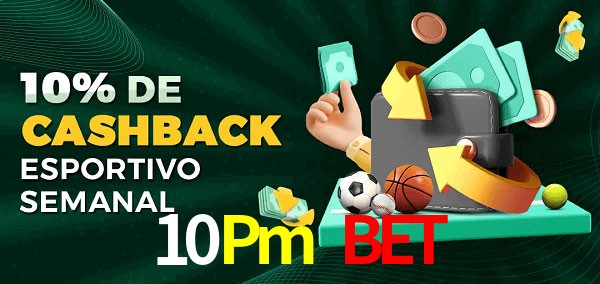 10% de bônus de cashback na 10Pm Bet